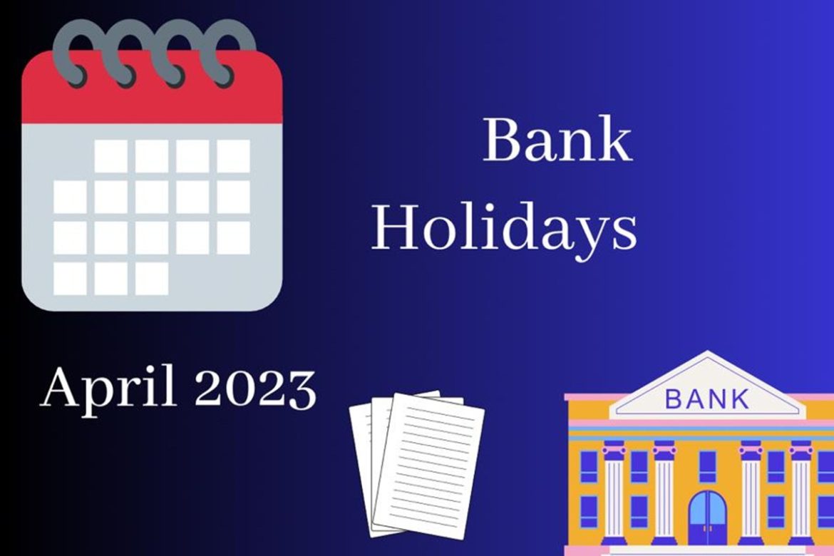 Bank Holidays in April 2023 Banks to remain closed for 15 days next
